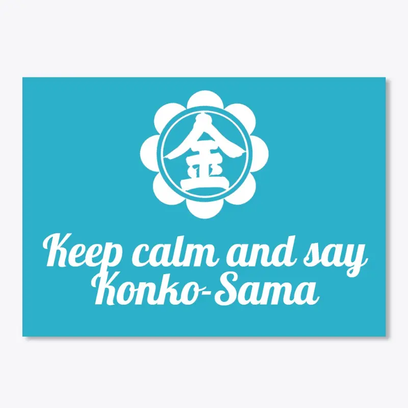 Keep calm and say Konko-Sama